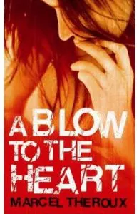 A Blow to the Heart de Marcel Theroux