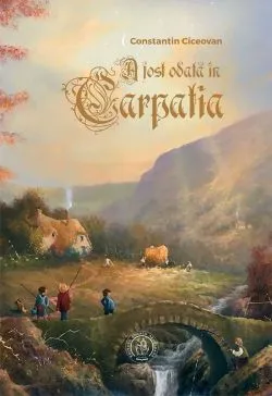 A fost odata in Carpatia de Constantin Ciceovan