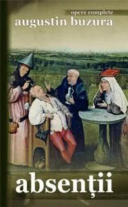 Absentii de Augustin Buzura