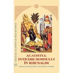 Acatistul Intrarii Domnului in Ierusalim