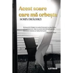 Acest soare care ma orbeste (paperback) de Sorin Draghici
