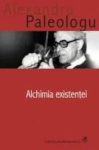 Alchimia existentei de Alexandru Paleologu