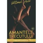 Amantele trecutului. Ultimul zbor volumul 2 de Alexandra Gheorghe