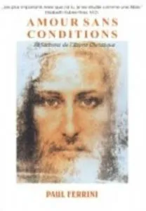 Amour Sans Conditions de Paul Ferrini