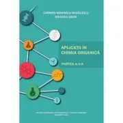 Aplicatii in chimia organica. Partea a 2-a de Carmen Marinela Mihailescu