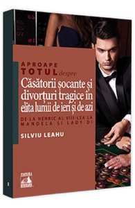 Aproape totul despre... Casatorii socante si divorturi tragice in elita lumii de ieri si de azi