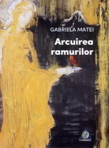 Arcuirea ramurilor de Gabriela Matei