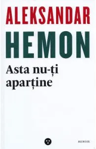 Asta nu-ti apartine / Parintii mei: O introducere de Aleksandar Hemon