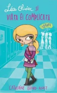 Barfe, Lea Oliver si viata ei complicata, Vol. 2 de Catherine Girard-Audet