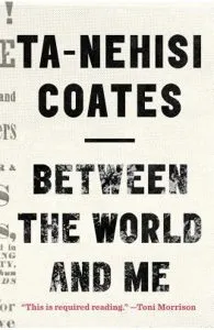 Between the World and Me de Ta-Nehisi Coates