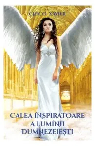 Calea inspiratoare a luminii dumnezeiești de Chico Xavier