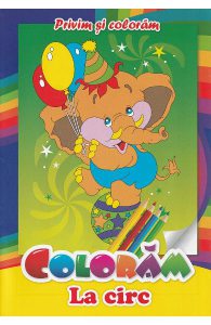 Coloram la circ. Privim si coloram
