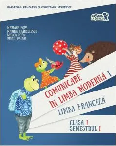 Comunicare în limba modernă 1. Manual de limba franceză. Clasa I Semestrul I (  CD) de Bianca Popa