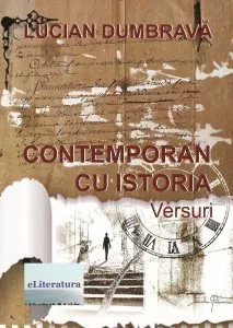 Contemporan cu istoria. Versuri de Lucian Dumbrava