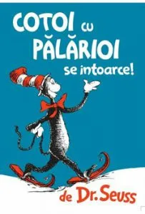 Cotoi cu palarioi se intoarce! de Dr. Seuss