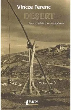 Desert. Povestind despre bunicii mei de Vincze Ferenc