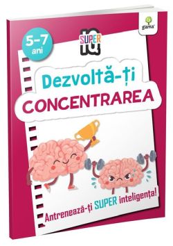 Dezvoltă-ți concentrarea
