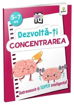 Dezvoltă-ți concentrarea