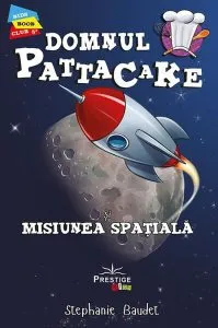 Domnul Pattacake și Misiunea spațială de Stephanie Baudet