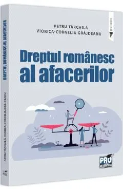 Dreptul romanesc al afacerilor de Petru Tarchila