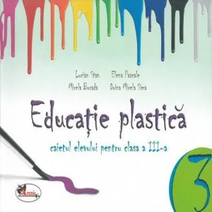 Educatie plastica, caietul elevului pentru clasa a III-a de Lucian Stan