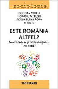 Este Romania altfel? Societatea si sociologia... incotro