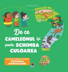 Explică-mi... de ce cameleonul își poate schimba culoarea? de Larousse