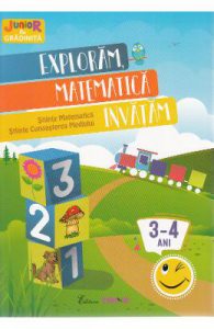 Exploram, matematica invatam 3-4 ani (Stiinte: Matematica, Cunoasterea mediului)
