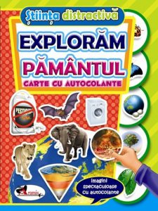 Exploram Pamantul - carte cu autocolante