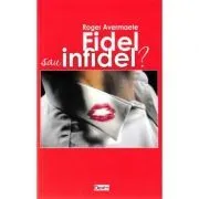 Fidel sau infidel?