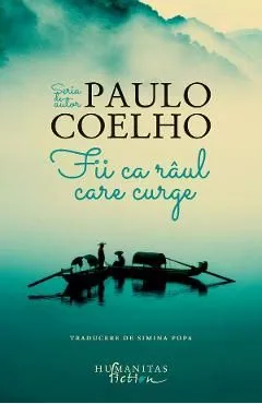 Fii ca raul care curge de Paulo Coelho