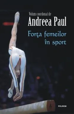Forţa femeilor în sport de Andreea Paul
