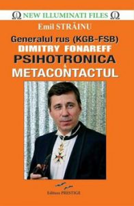 Generalul rus (KGB-FSB) Dimitry Fonareff. Psihotronica & metacontactul