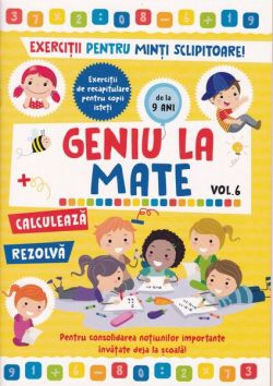 Geniu la mate – rezolvă, calculează, tabla înmulțirii și geometria (Vol. 6)