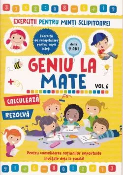 Geniu la mate – rezolvă, calculează, tabla înmulțirii și geometria (Vol. 6)