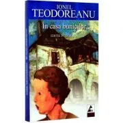 In casa bunicilor. Editie integrala de Ionel Teodoreanu