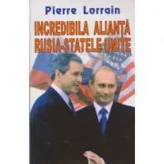 Incredibila alianta Rusia-Statele Unite de Pierre Lorrain