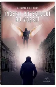 Ingerii razboiului au vorbit de Alexandru-Mihai Gulie
