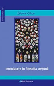 Introducere in filosofia crestina de Etienne Gilson