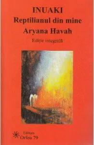 Inuaki, reptilianul din mine. Editie integrala de Aryana Havah