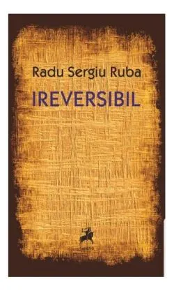Ireversibil de Radu Sergiu Ruba