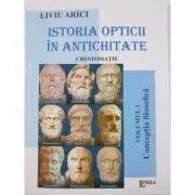 Istoria opticii in antichitate. Crestomatie. Volumul 1 Conceptia filozofica de Liviu Arici
