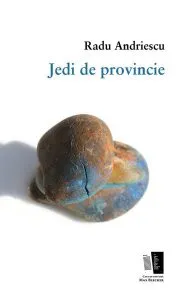 Jedi de provincie de Radu Andriescu