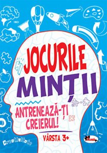 Jocurile mintii. Antreneaza-ti creierul! Varsta 3 