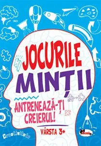 Jocurile mintii. Antreneaza-ti creierul! Varsta 3 
