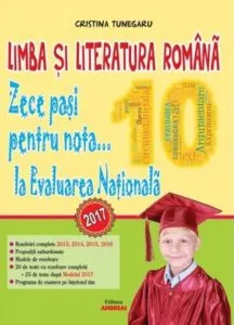 Lb. si Literatura romana. Zece pasi pentru nota 10 la evaluarea nationala de Cristina Tunegaru