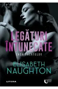 Legaturi intunecate. Casa pacatelor de Elisabeth Naughton