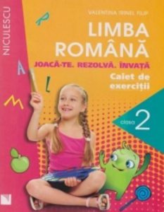 Limba romana. Caiet de exercitii pentru clasa a II-a. Joaca-te. Rezolva. Invata.