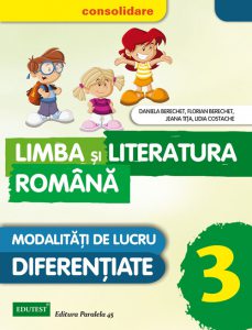 Limba si Literatura Romana. Modalitati de lucru diferentiate, Clasa a III-a - Editia 2015