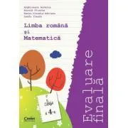 Limba si literatura romana si Matematica. Evaluare finala. Clasa a 4-a
